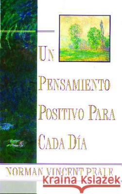 Un Pensamiento Positiva Para Cada Dia (Positive Thinking Every Day): (Positive Thinking Every Day) Peale, Norman Vincent 9780684815534 Fireside Books - książka