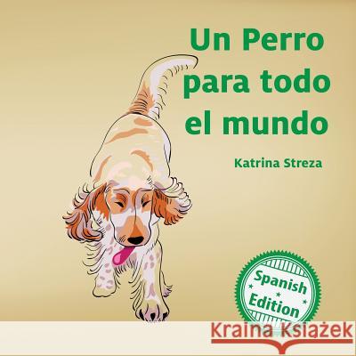 Un perro para todo el mundo (A Dog for Everyone) Streza, Katrina 9781532404290 Xist Publishing - książka
