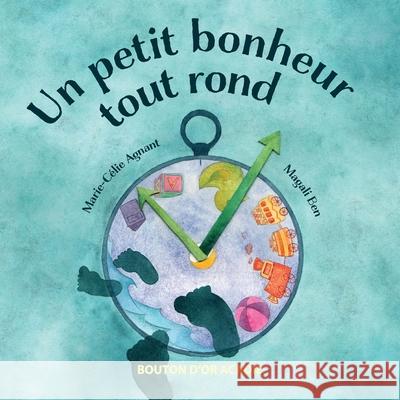 Un petit bonheur tout rond Marie-Cecile Agnant Magali Ben 9782897501501 Bouton D'Or Acadie - książka