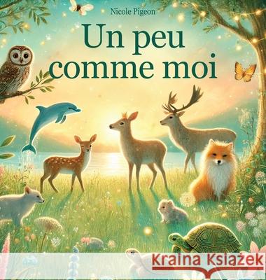 Un peu comme moi: Une histoire d'unicit? et d'appartenance Nicole A. Pigeon 9781997554042 Story Seed Press - książka