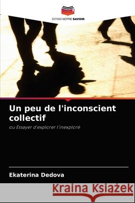 Un peu de l'inconscient collectif Ekaterina Dedova 9786203807660 Editions Notre Savoir - książka