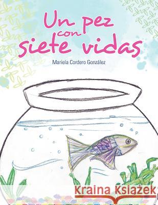 Un Pez Con Siete Vidas Mariela Corder 9781463330545 Palibrio - książka