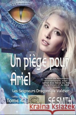 Un piege pour Ariel: Les Seigneurs Dragons de Valdier Tome 4 S E Smith   9781796520569 Independently Published - książka