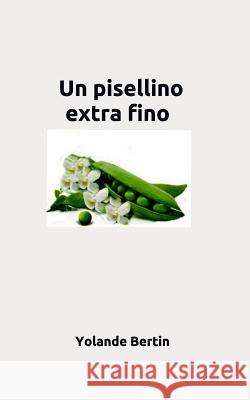 Un pisellino extra fino Bertin, Yolande 9781723738319 Independently Published - książka