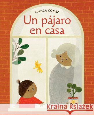 Un Pájaro En Casa (Bird House Spanish Edition) Gómez, Blanca 9781419765926 Abrams Appleseed - książka