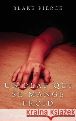 Un Plat Qui se Mange Froid Pierce, Blake 9781640296473 Blake Pierce - książka