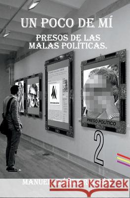 Un poco de mí.: Presos de las malas políticas. Ibanez Roldan, Manuel 9781723484537 Createspace Independent Publishing Platform - książka