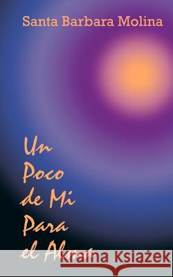 Un Poco de Mi Para el Alma Molina, Santa Barbara 9780759639232 Authorhouse - książka