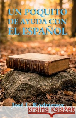 Un poquito de ayuda con el español, Introducción a algunas de las reglas gramaticales Rodríguez, José L. 9798902220381 Spines - książka