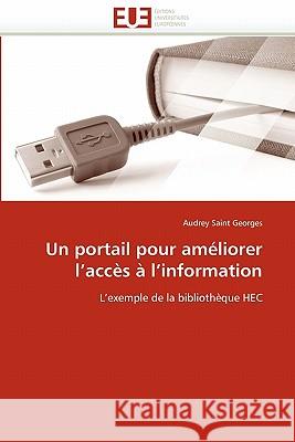 Un Portail Pour Améliorer L Accès À L Information Georges-A 9786131566714 Editions Universitaires Europeennes - książka