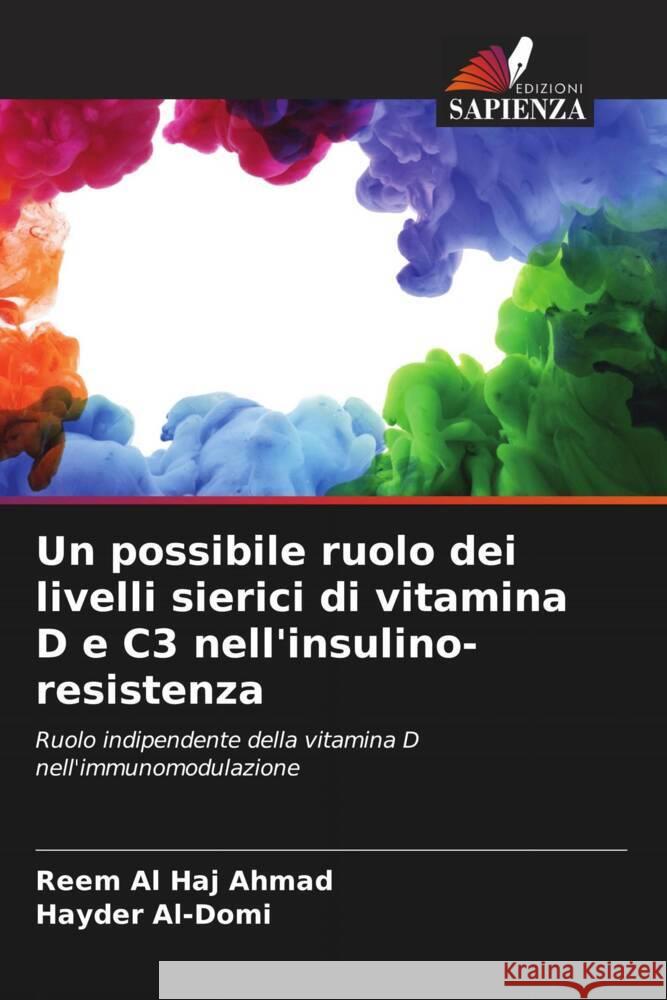 Un possibile ruolo dei livelli sierici di vitamina D e C3 nell'insulino-resistenza Al Haj Ahmad, Reem, Al-Domi, Hayder 9786206856979 Edizioni Sapienza - książka