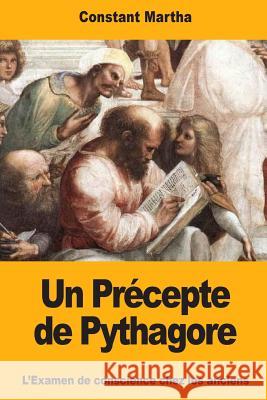 Un Précepte de Pythagore: L'Examen de conscience chez les anciens Martha, Constant 9781976331428 Createspace Independent Publishing Platform - książka