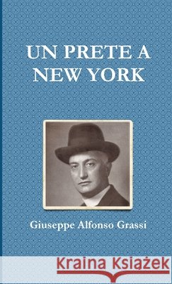 UN Prete A New York Giuseppe Alfonso Grassi 9781470965136 Lulu.com - książka