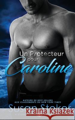 Un Protecteur Pour Caroline Susan Stoker Angelique Olivi Valentin Translation 9781644990421 Stoker Aces Production - książka