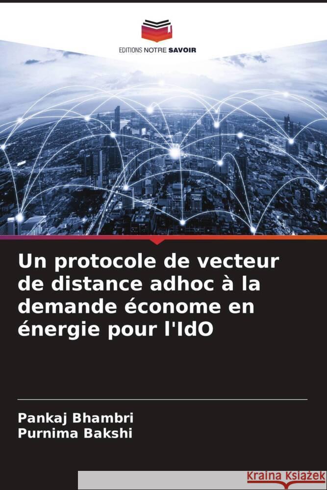 Un protocole de vecteur de distance adhoc à la demande économe en énergie pour l'IdO Bhambri, Pankaj, Bakshi, Purnima 9786205159354 Editions Notre Savoir - książka