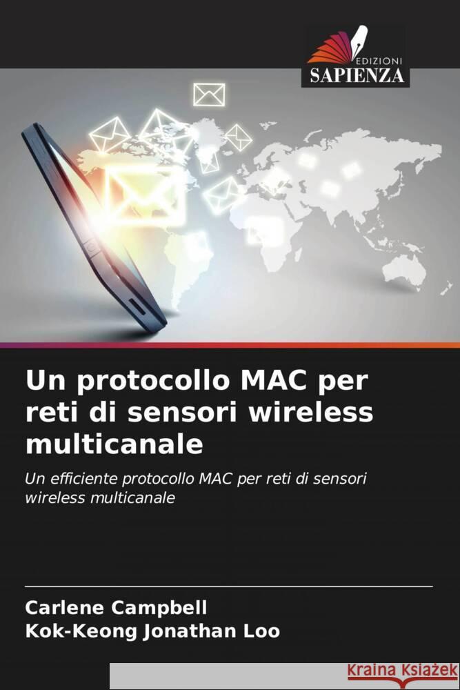 Un protocollo MAC per reti di sensori wireless multicanale Carlene Campbell Kok-Keong Jonathan Loo 9786208098629 Edizioni Sapienza - książka