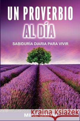 Un Proverbio Al Día: Sabiduría Diaria Para Vivir Smith, Mike 9781732002821 Franklin Publishing - książka