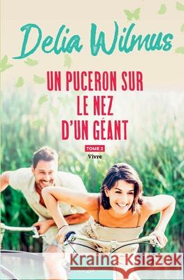 Un puceron sur le nez d'un géant - Tome 2: Vivre Wilmus, Delia 9782390451747 Feel So Good - książka