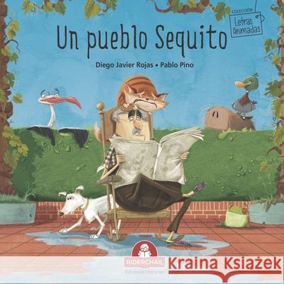 Un Pueblo Sequito: literatura infantil Pablo Pino Diego Javier Rojas 9789871603459 978-987-163-45-9 - książka