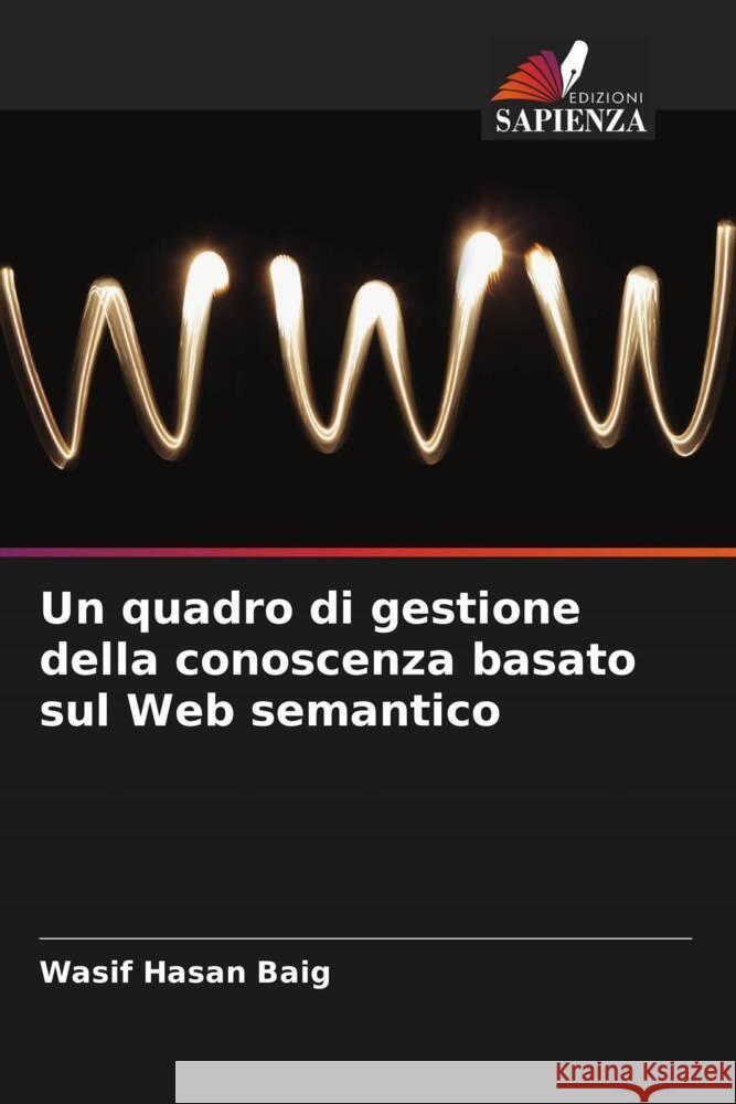 Un quadro di gestione della conoscenza basato sul Web semantico Hasan Baig, Wasif 9786205195734 Edizioni Sapienza - książka
