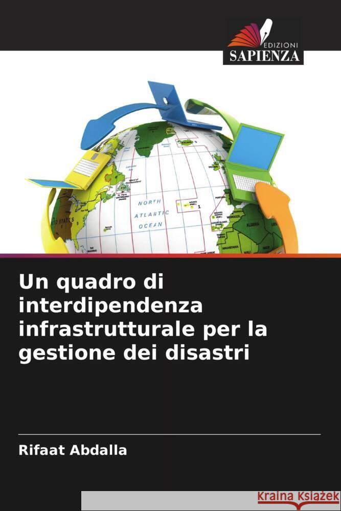 Un quadro di interdipendenza infrastrutturale per la gestione dei disastri Abdalla, Rifaat 9786208360139 Edizioni Sapienza - książka