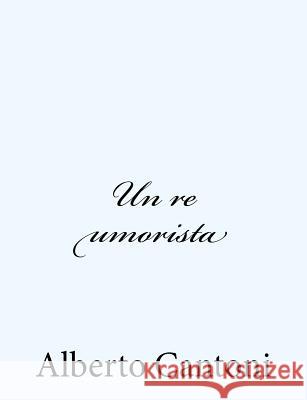 Un re umorista Cantoni, Alberto 9781480289406 Createspace - książka