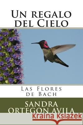 Un regalo del Cielo: Las Flores de Bach Hernandez Montana, Luis Fernando 9781502995988 Createspace - książka