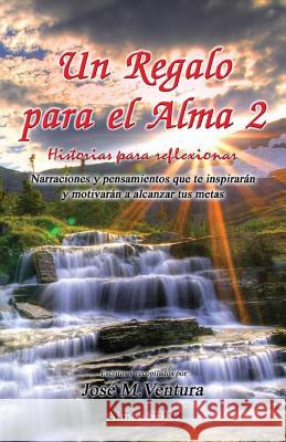 Un Regalo para el Alma 2: Historias para Reflexionar Ventura, Jose Maria 9781934205518 Aimeesbp.com - książka