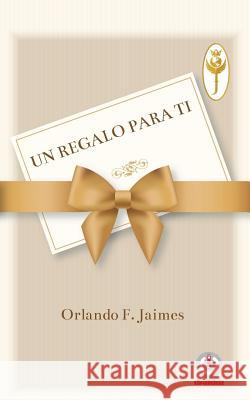 Un regalo para ti Jaimes, Orlando F. 9781640861879 Ibukku, LLC - książka