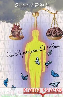 Un Respiro para El Alma Susana Aidee Frias Barahona, Valentina Aidee Torres Frias 9789962170037 Agencia Panamena del ISBN - książka