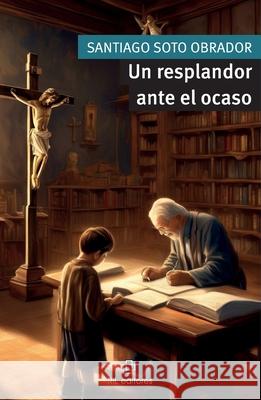 Un resplandor ante el ocaso Santiago Sot 9789560116222 Ril - książka