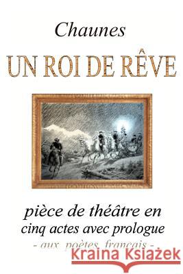 Un roi de rêve Chaunes 9781479275854 Createspace - książka