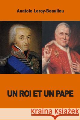 Un Roi et un Pape Leroy-Beaulieu, Anatole 9781539340430 Createspace Independent Publishing Platform - książka