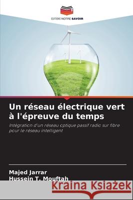 Un réseau électrique vert à l'épreuve du temps Jarrar, Majed, Mouftah, Hussein T. 9786208860653 Editions Notre Savoir - książka