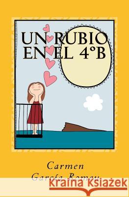 Un rubio en el 4°B: Novela en papel Garcia-Romeu, Carmen 9781542573658 Createspace Independent Publishing Platform - książka