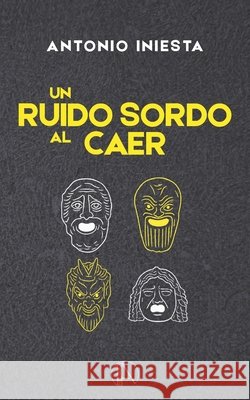 Un ruido sordo al caer Antonio Iniesta 9789998758308 A - książka