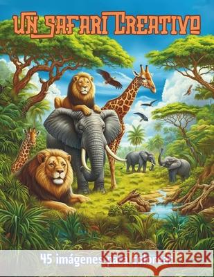 Un Safari Creativo Patricia Ledesma, Walder Martinez 9798328244572 Independently Published - książka
