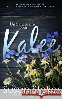 Un Sanctuaire pour Kalee Susan Stoker Anne-Lise Pellat Valentin Translation 9781644992494 Stoker Aces Production - książka