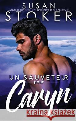 Un sauveteur pour Caryn Susan Stoker Valentin Translation  9781644993613 Stoker Aces Production - książka