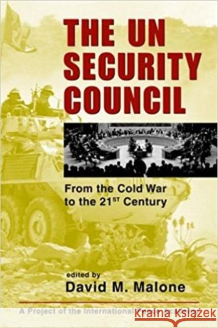 U.N. Security Council : From the Cold War to the 21st Century David M. Malone   9781588262400 Lynne Rienner Publishers Inc - książka