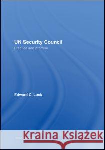 Un Security Council: Practice and Promise Luck, Edward C. 9780415355308 Routledge - książka