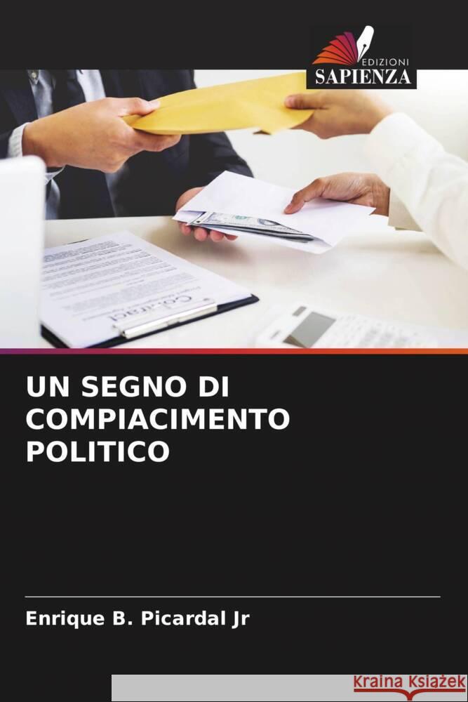 UN SEGNO DI COMPIACIMENTO POLITICO Picardal Jr, Enrique B. 9786205094082 Edizioni Sapienza - książka