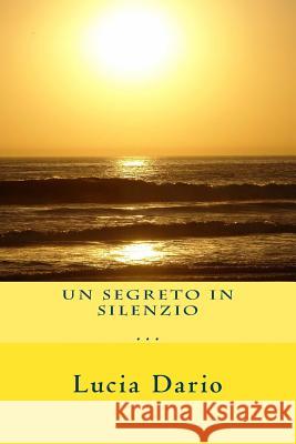 Un segreto in silenzio Lucia Dario 9781500351052 Createspace Independent Publishing Platform - książka
