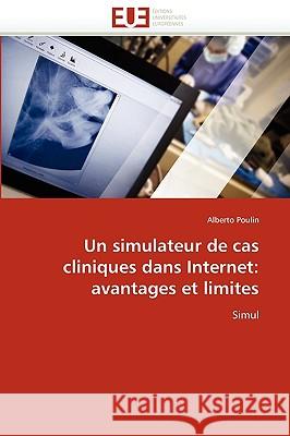 Un Simulateur de Cas Cliniques Dans Internet: Avantages Et Limites Poulin-A 9786131521133 Editions Universitaires Europeennes - książka