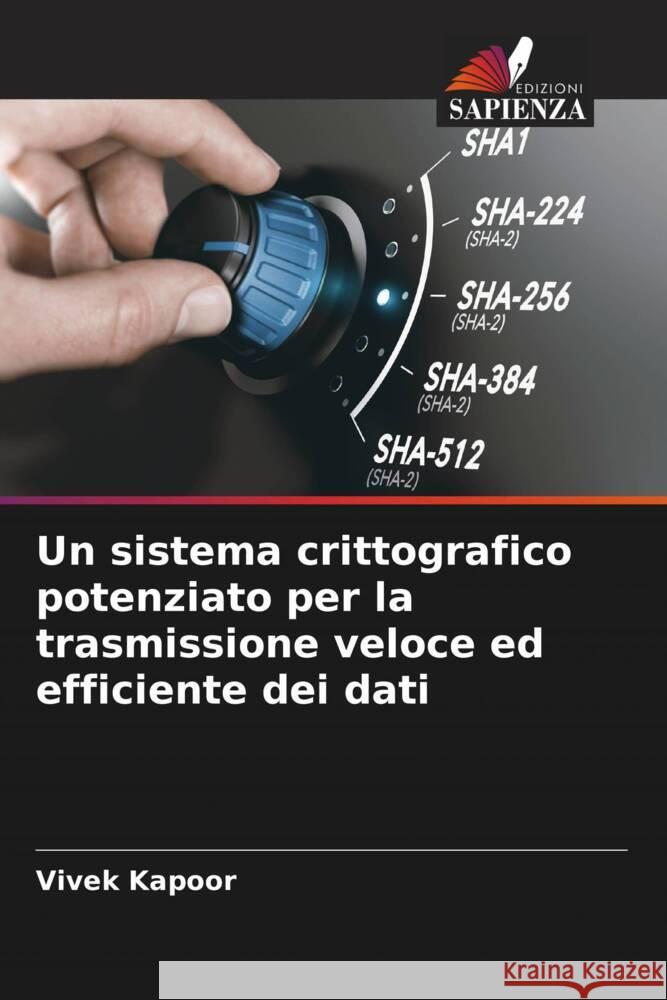Un sistema crittografico potenziato per la trasmissione veloce ed efficiente dei dati Kapoor, Vivek 9786204892320 Edizioni Sapienza - książka