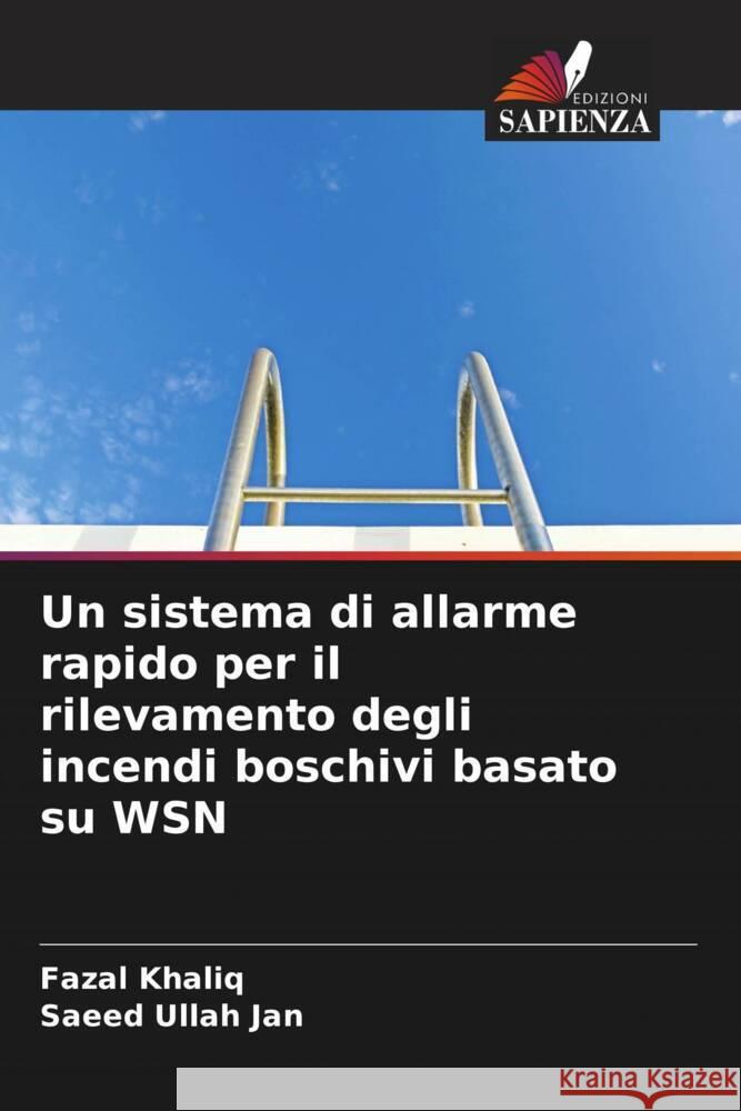 Un sistema di allarme rapido per il rilevamento degli incendi boschivi basato su WSN Khaliq, Fazal, Jan, Saeed Ullah 9786205404195 Edizioni Sapienza - książka