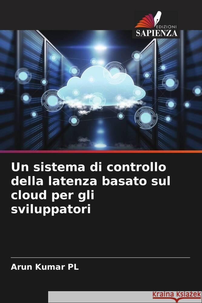 Un sistema di controllo della latenza basato sul cloud per gli sviluppatori Kumar PL, Arun 9786205402320 Edizioni Sapienza - książka