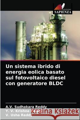 Un sistema ibrido di energia eolica basato sul fotovoltaico diesel con generatore BLDC A. V. Sudhakara Reddy Y. V. Krishna Reddy V. Usha Reddy 9786204055947 Edizioni Sapienza - książka