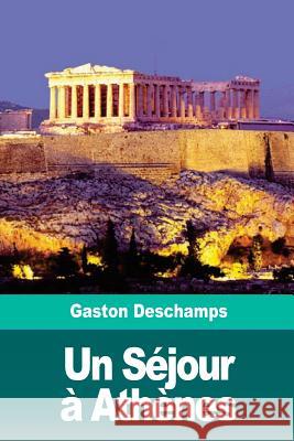 Un Séjour à Athènes DesChamps, Gaston 9781986414586 Createspace Independent Publishing Platform - książka