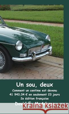 Un sou, deux: Comment un sou est devenu 41 943,04 en seulement 23 jours David E. McAdms 9781632709448 Life Is a Story Problem LLC - książka